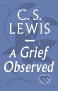 Kniha: A Grief Observed (C.S. Lewis). Faber and Faber, 2013