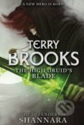 The High Druid&#039;s Blade - Terry Brooks, Atom, Little Brown, 2014