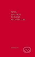 Thinking Architecture - Peter Zumthor, 2010