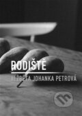 Kniha: Rodiště (Alžběta Johanka  Petrová). Dobrý důvod, 2023