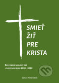 Smieť žiť pre Krista - Miloš Klátik, Manustav, 2022