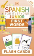 Kniha: Spanish for Everyone Junior: First Words Flash Cards (Dorling Kindersley). Dorling Kindersley, 2023