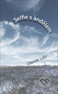Kniha: Selfie s andělem (Zdeněk Lebl). Tomáš Nosek, 2023