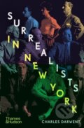 Surrealists in New York - Charles Darwent, Thames & Hudson, 2023