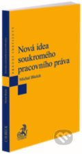 Nová idea soukromého pracovního práva - Michal Blažek, C. H. Beck, 2023