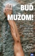 Kniha: Buď mužom! (Larry Richards), 2014 Kniha: Buď mužom! (Larry Richards), 2014