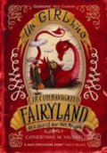 The Girl Who Circumnavigated Fairyland in a Ship of Her Own Making - Catherynne M. Valente, Little, Brown, 2013