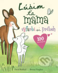Kniha: Ľúbim ťa mama (Brenna Vaughan a David Bedford). Svojtka&Co., 2014