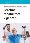 Léčebná rehabilitace v geriatrii - Leoš Navrátil, Luisa Milada Šedivcová, kolektiv, 2023