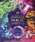 The Book of Mysteries, Magic, and the Unexplained - Tamara Macfarlane, Kristina Kister (Ilustrátor), Dorling Kindersley, 2023