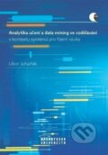 Analytika učení a data mining ve vzdělávání v kontextu systémů pro řízení výuky - Libor Juhaňák, Masarykova univerzita, 2023