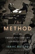 Kniha: The Method: How the Twentieth Century Learned to Act (Isaac Butler)