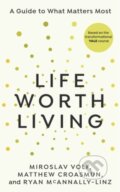 Kniha: Life Worth Living (Matthew Croasmun, Miroslav Volf a Ryan McAnnally-Linz). Rider & Co, 2023