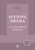 Svetová dráma na slovenských javiskách - Ladislav Čavojský, VEDA, 2023