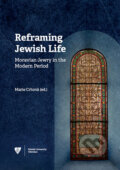 Reframing Jewish Life: Moravian Jewry in the Modern Period - Marie Crhová, Univerzita Palackého v Olomouci, 2021