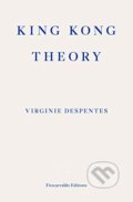 Kniha: King Kong Theory (Virginie Despentes)