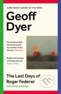 The Last Days of Roger Federer - Geoff Dyer, Canongate Books, 2023
