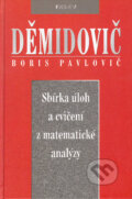 Sbírka úloh a cvičení z matematické analýzy - Boris Pavlovič Děmidovič, Nakladatelství Fragment, 2003