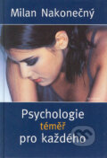 Psychologie téměř pro každého - Milan Nakonečný, Academia, 2004