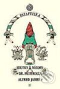 Kniha: Skutky a názory doktora Faustrolla (Alfred Jarry). Marenčin PT, 2004