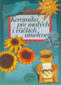 Keramika pre malých i väčších umelcov - Alena Kýrová, Computer Press, 2004