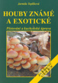 Kniha: Houby známé a exotické (Jarmila Teplíková). Vyšehrad, 2004