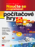 Kniha: Naučte se programovat počítačové hry za 24 hodin (Michael Morrison)