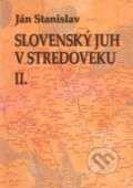Slovenský juh v stredoveku II. - Ján Stanislav, Národné literárne centrum, 2004
