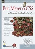 Eric Meyer o CSS – Ovládněte kaskádové styly! - Eric Meyer Petr Stříbný, Jan Gregor, Václav Šimek (překlad), Zoner Press, 2004