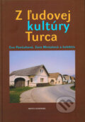 Kniha: Z ľudovej kultúry Turca (Eva Pančuhová, Zora Mintalová Zubercová a kolektív). Vydavateľstvo Matice slovenskej, 2004