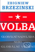 Volba: globální nadvláda nebo globální vedení - Zbigniew Brzezinski, Mladá fronta, 2004