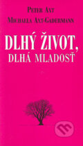 Dlhý život, dlhá mladosť - Peter Axt, Michaela Axtová-Gadermannová, Ottovo nakladatelství, 2005