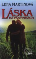 Kniha: Láska na pastvinách (Lena Martinová). Ikar, 2005