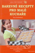 Barevné recepty pro malé kuchaře - Eva Gardošová, 2005