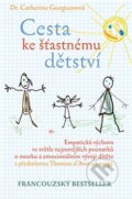 Kniha: Cesta ke šťastnému dětství (Catherine Gueguen), 2014 Kniha: Cesta ke šťastnému dětství (Catherine Gueguen), 2014