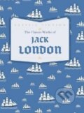 The Classic Works of Jack London - Jack London, Bounty Books, 2014