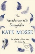 The Taxidermist&#039;s Daughter - Kate Mosse, Orion, 2014