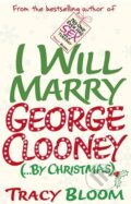 Kniha: I Will Marry George Clooney (... by Christmas) (Tracy Bloom). Random House, 2014