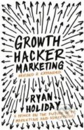 Growth Hacker Marketing - Ryan Holiday, Profile Books, 2014
