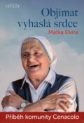 Kniha: Objímat vyhaslá srdce (Matka Elvíra)