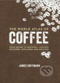 The World Atlas of Coffee - James Hoffmann, Mitchell Beazley, 2014