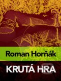 E-kniha: Krutá hra (Roman Horňák)