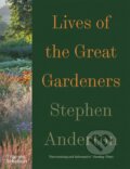 Lives of the Great Gardeners - Stephen Anderton, Thames & Hudson, 2023
