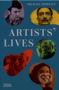 Artists&#039; Lives - Michael Peppiatt, Thames & Hudson, 2023