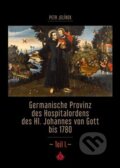 Germanische Provinz des Hospitalordens des Hl. Johannes von Gott bis 1780 - 1.díl - Petr Jelínek, Kosmas s.r.o.(HK), 2023