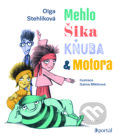Kniha: Mehlo, Šika, Kňuba a Motora (Olga Stehlíková a Galina Miklínová). Portál, 2023