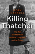 Kniha: Killing Thatcher (Rory Carroll). HarperCollins, 2023
