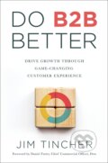Kniha: Do B2B Better (Jim Tincher). Wonderwell, 2022