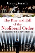Kniha: The Rise and Fall of the Neoliberal Order (Gary Gerstle)