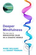 Deeper Mindfulness - Mark Williams, Danny Penman, 2023